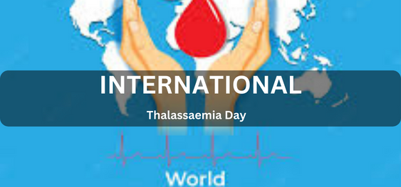International Thalassaemia Day [अंतर्राष्ट्रीय थैलेसीमिया दिवस]